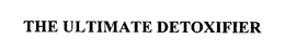 THE ULTIMATE DETOXIFIER trademark