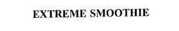 EXTREME SMOOTHIE trademark
