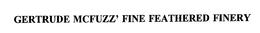 GERTRUDE MCFUZZ' FINE FEATHERED FINERY trademark