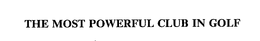 THE MOST POWERFUL CLUB IN GOLF trademark