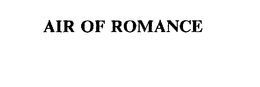 AIR OF ROMANCE trademark