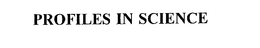 PROFILES IN SCIENCE trademark