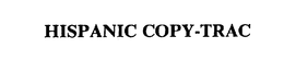 HISPANIC COPY-TRAC trademark