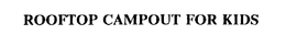 ROOFTOP CAMPOUT FOR KIDS trademark
