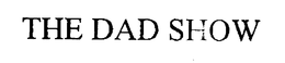 THE DAD SHOW trademark