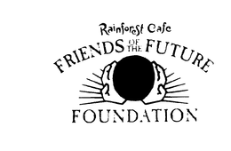 RAINFOREST CAFE FRIENDS OF THE FUTURE FOUNDATION trademark