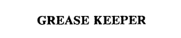 GREASE KEEPER trademark