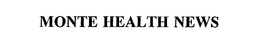 MONTE HEALTH NEWS trademark