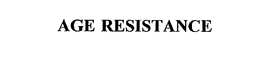 AGE RESISTANCE trademark