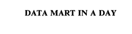 DATA MART IN A DAY trademark