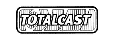 TOTALCAST trademark