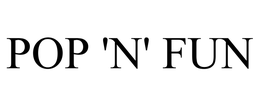 POP 'N' FUN trademark