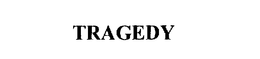 TRAGEDY trademark