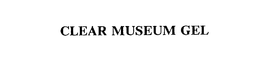 CLEAR MUSEUM GEL trademark