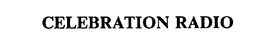 CELEBRATION RADIO trademark