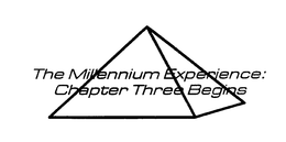 THE MILLENNIUM EXPERIENCE: CHAPTER THREE BEGINS trademark