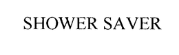 SHOWER SAVER trademark