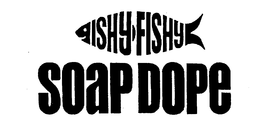 ISHY FISHY SOAP DOPE trademark