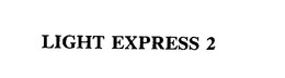 LIGHT EXPRESS 2 trademark