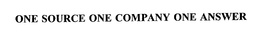ONE SOURCE ONE COMPANY ONE ANSWER trademark