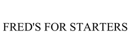 FRED'S FOR STARTERS trademark