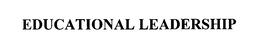 EDUCATIONAL LEADERSHIP trademark