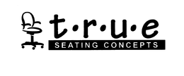 T.R.U.E SEATING CONCEPTS trademark