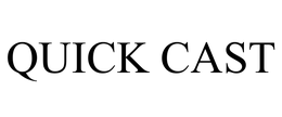 QUICK CAST trademark