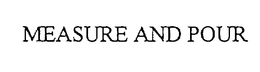 MEASURE AND POUR trademark