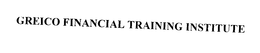GREICO FINANCIAL TRAINING INSTITUTE trademark