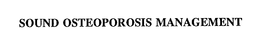 SOUND OSTEOPOROSIS MANAGEMENT trademark