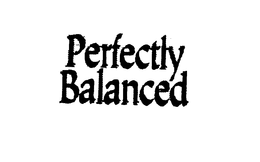 PERFECTLY BALANCED trademark