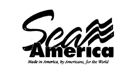 SEA AMERICA MADE IN AMERICA, BY AMERICANS, FOR THE WORLD trademark