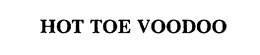 HOT TOE VOODOO trademark