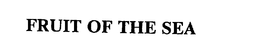 FRUIT OF THE SEA trademark