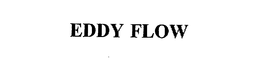 EDDY FLOW trademark