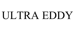 ULTRA EDDY trademark