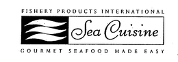 FISHERY PRODUCTS INTERNATIONAL SEA CUISINE GOURMET SEAFOOD MADE EASY trademark