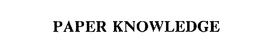 PAPER KNOWLEDGE trademark
