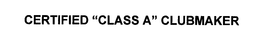 CERTIFIED "CLASS A" CLUBMAKER trademark
