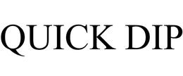 QUICK DIP trademark