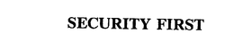SECURITY FIRST trademark