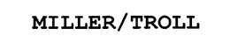 MILLER/TROLL trademark
