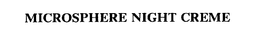 MICROSPHERE NIGHT CREME trademark
