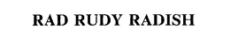 RAD RUDY RADISH trademark