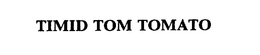 TIMID TOM TOMATO trademark
