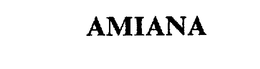 AMIANA trademark