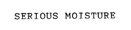 SERIOUS MOISTURE trademark