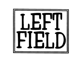 LEFT FIELD trademark