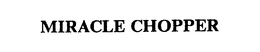 MIRACLE CHOPPER trademark